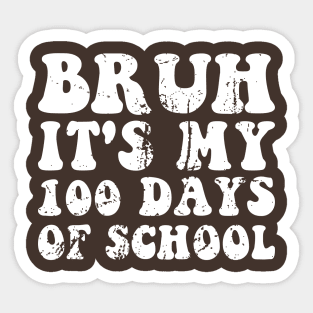 Bruh Its My 100 Days Of School Sticker